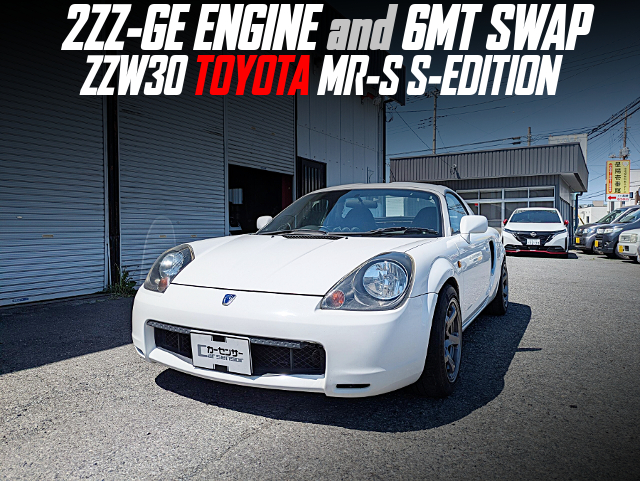 2ZZ-GE ENGINE and 6MT swapped ZZW30 MR-S S-EDITION.