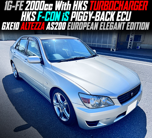 1G-FE 2000cc With HKS TURBOCHARGER, HKS F-CON iS PIGGY-BACK ECU, in the GXE10 ALTEZZA AS200 EUROPEAN ELEGANT EDITION.