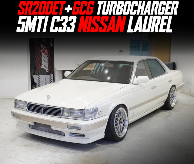 SR20DET+GCG TURBOCHARGER and 5MT swapped C33 NISSAN LAUREL.