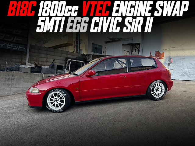 B18C 1800cc VTEC ENGINE swapped EG6 CIVIC SiR II of 5MT.