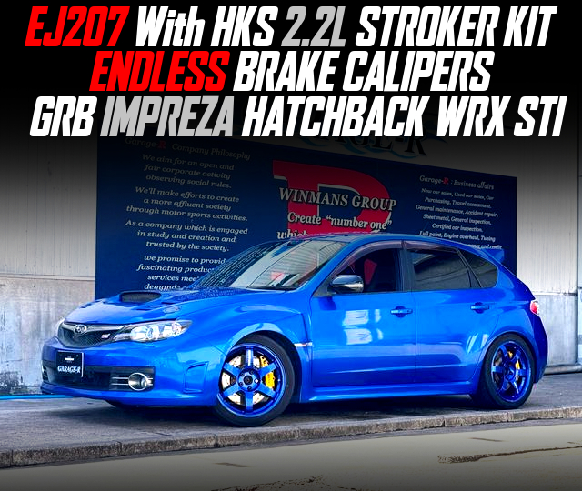 EJ207 With HKS 2.2L STROKER KIT, ENDLESS BRAKE CALIPERS, in the GRB IMPREZA HATCHBACK WRX STI.