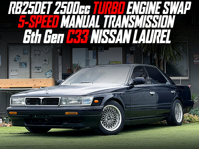 RB25DET 2500cc TURBO ENGINE SWAP, 5-SPEED MANUAL TRANSMISSION, in the 6th Gen C33 NISSAN LAUREL.