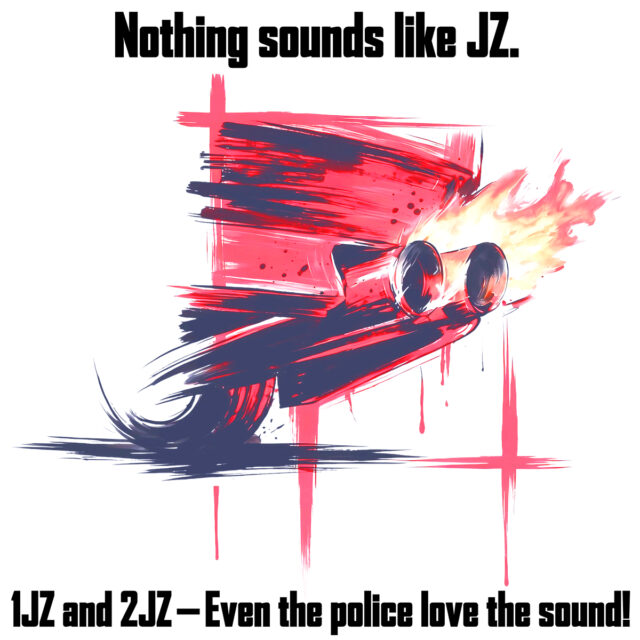 Nothing sounds like JZ - 1JZ/2JZ エキゾースト・アート