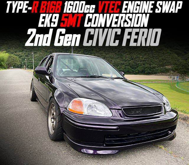 TYPE-R B16B 1600cc VTEC ENGINE SWAP, EK9 5MT CONVERSION, in the 2nd Gen CIVIC FERIO.