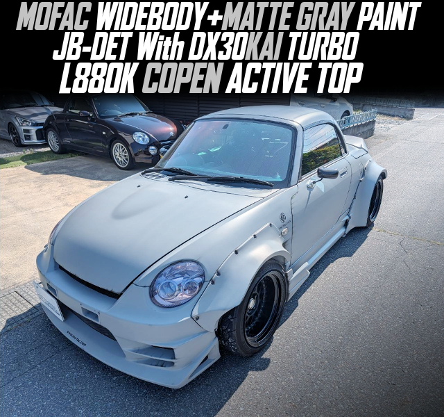 JB-DET With DX30KAI TURBO in the MOFAC WIDEBODY L880K COPEN ACTIVE TOP.
