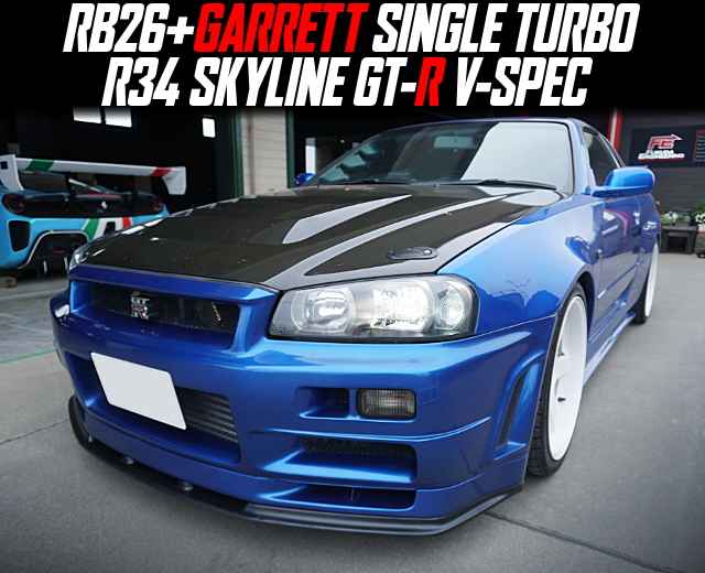 RB26+GARRETT SINGLE TURBO in the R34 SKYLINE GT-R V-SPEC.