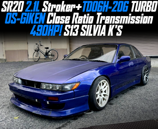 SR20 2.1L Stroker+TD06H-20G TURBO, OS-GIKEN Close Ratio Transmission, in the 490HP S13 SILVIA K'S.