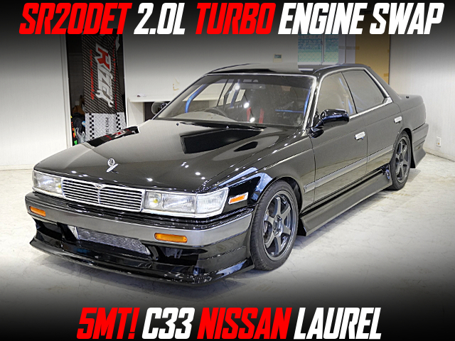 SR20DET 2.0L TURBO ENGINE and 5MT swapped C33 NISSAN LAUREL.