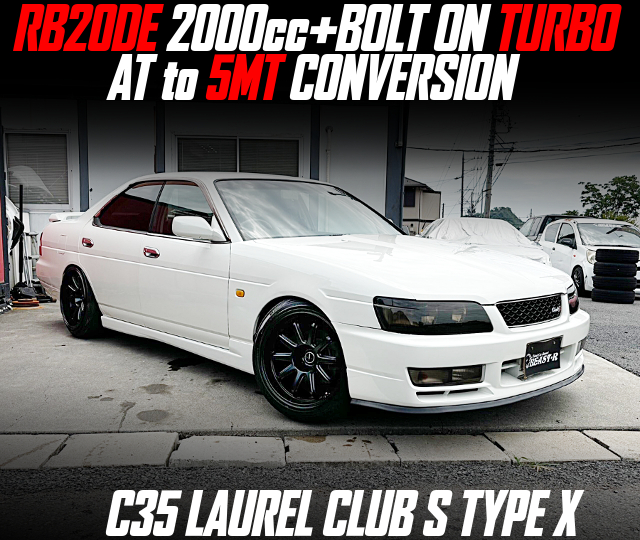 RB20DE 2000cc+BOLT ON TURBO, AT to 5MT CONVERSION, in the C35 LAUREL CLUB S TYPE X.