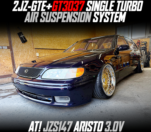 2JZ-GTE+GT3037 SINGLE TURBO, AIR SUSPENSION SYSTEM, in the JZS147 ARISTO 3.0V of AT.