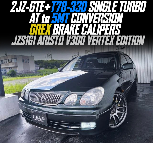 2JZ-GTE+T78-33D SINGLE TURBO, AT to 5MT CONVERSION, GREX BRAKE CALIPERS, in the JZS161 ARISTO V300 VERTEX EDITION.