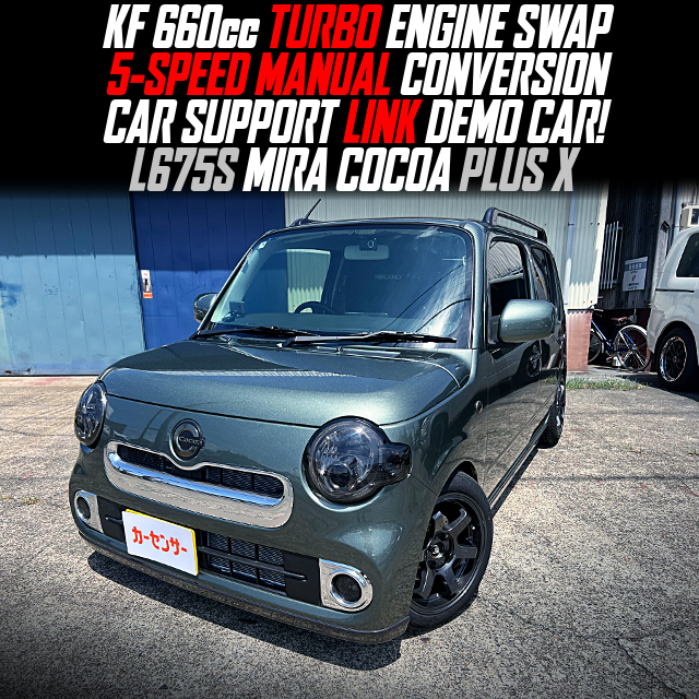 KF 660cc TURBO ENGINE SWAP, 5-SPEED MANUAL CONVERSION, modified CAR SUPPORT LINK DEMO CAR L675S MIRA COCOA PLUS X.