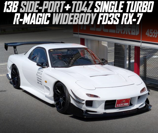 13B SIDE-PORT+TO4Z SINGLE TURBO in the R-MAGIC WIDEBODY FD3S RX-7.
