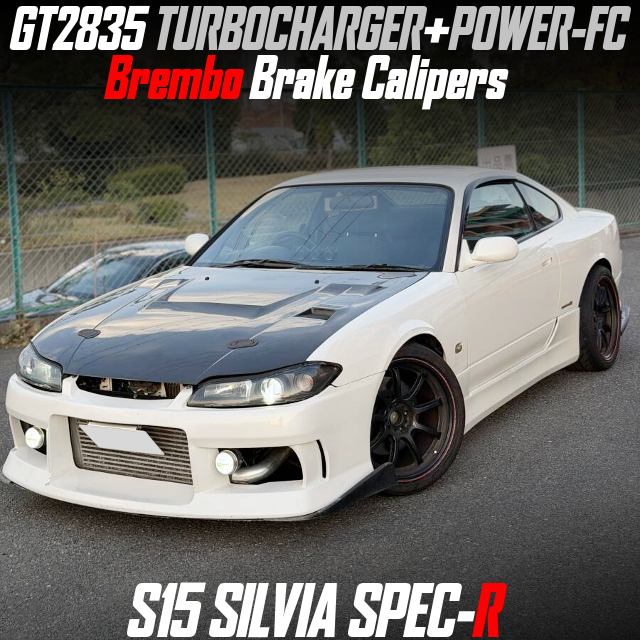 GT2835 TURBOCHARGER+POWER-FC, Brembo Brake Calipers, modified S15 SILVIA SPEC-R.