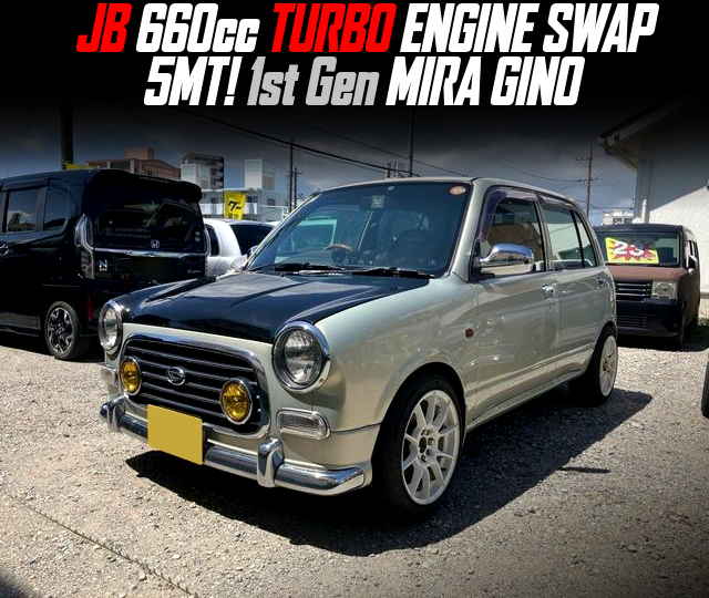 JB 660cc TURBO ENGINE swapped 1st Gen MIRA GINO of 5MT.