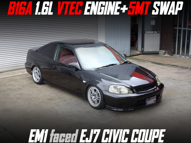 B16A 1.6L VTEC ENGINE+5MT swapped EM1 faced EJ7 CIVIC COUPE.