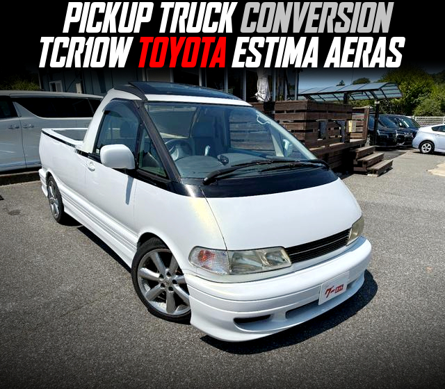 TCR10W TOYOTA ESTIMA AERAS With PICKUP TRUCK CONVERSION.