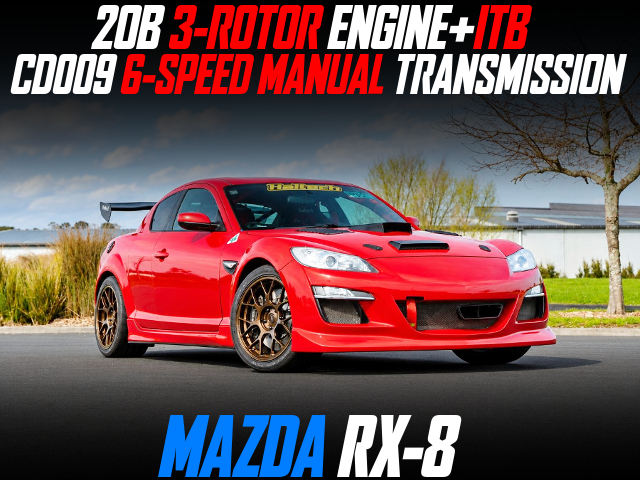 20B 3-ROTOR ENGINE+ITB, CD009 6-SPEED MANUAL TRANSMISSION, modified MAZDA RX-8.