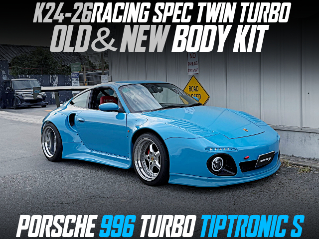 K24-26RACING SPEC TWIN TURBO, OLD＆NEW BODY KIT, modified PORSCHE 996 TURBO TIPTRONIC S.