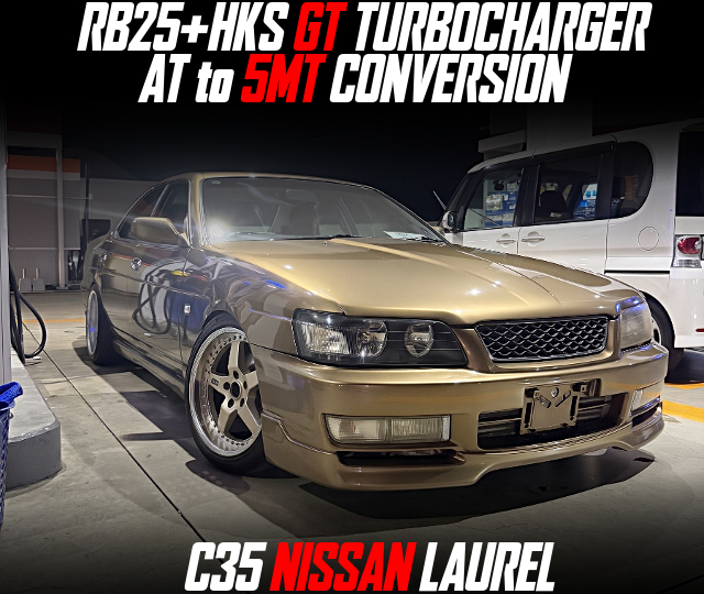 RB25+HKS GT TURBOCHARGER, AT to 5MT CONVERSION, modified C35 NISSAN LAUREL.