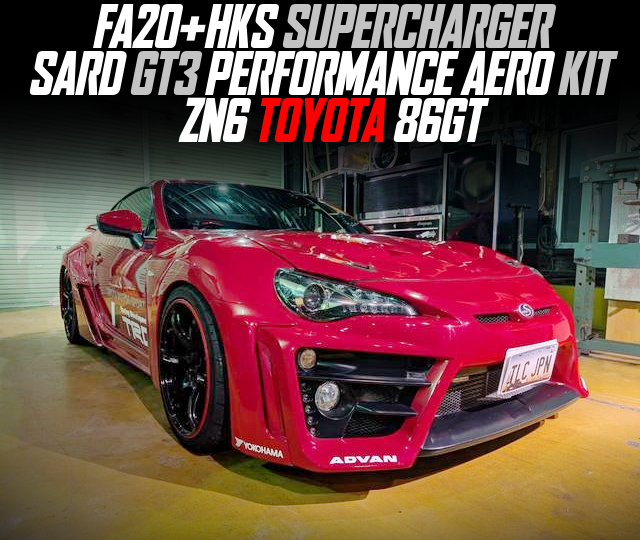 FA20+HKS SUPERCHARGER, SARD GT3 PERFORMANCE AERO KIT, modified ZN6 TOYOTA 86GT.