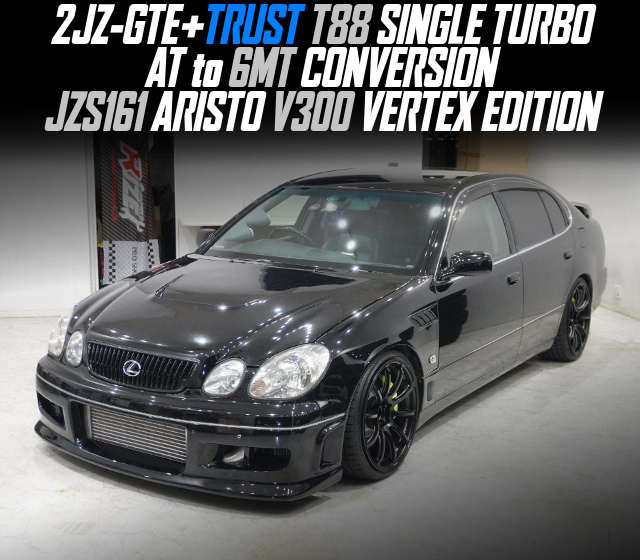 2JZ-GTE+TRUST T88 SINGLE TURBO, AT to 6MT CONVERSION, modified JZS161 ARISTO V300 VERTEX EDITION.