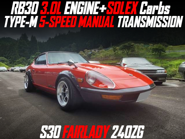 RB30 3.0L ENGINE+SOLEX Carbs, TYPE-M 5-SPEED MANUAL TRANSMISSION, modified S30 FAIRLADY 240ZG.