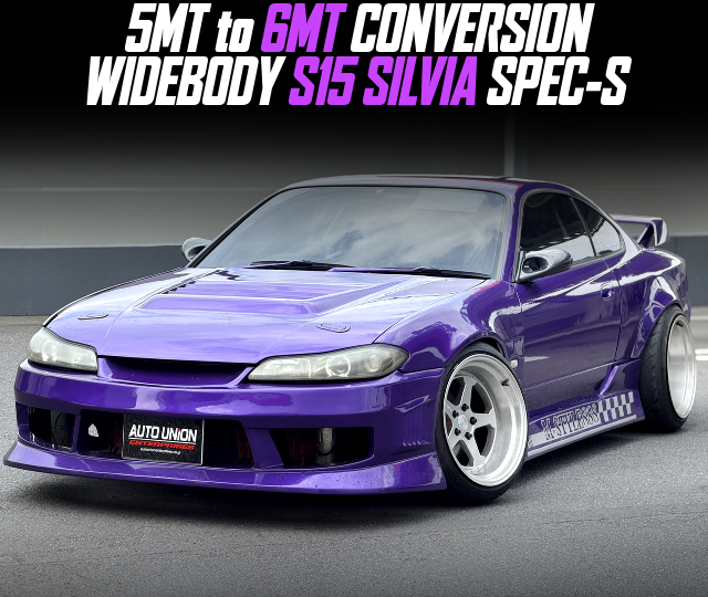 5MT to 6MT CONVERSION, modified WIDEBODY S15 SILVIA SPEC-S.