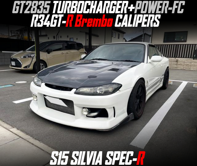 GT2835 TURBOCHARGER+POWER-FC, R34GT-R Brembo CALIPERS, modified S15 SILVIA SPEC-R.